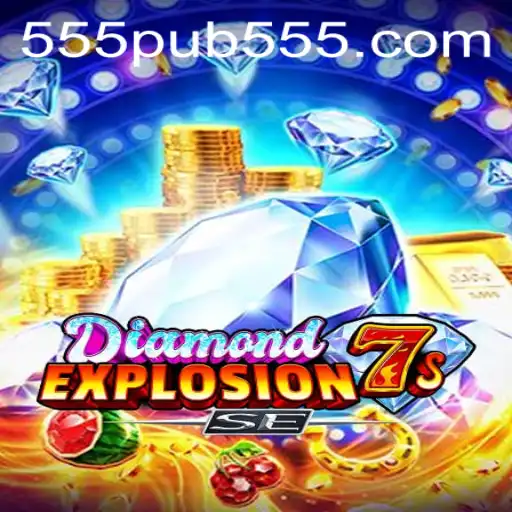 DiamondExplosion7sSE: The Ultimate Casino Game Experience at 555pub